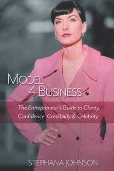Paperback Model 4 Business: The Entrepreneur's Guide to Clarity, Confidence, Credibility & Celebrity Book