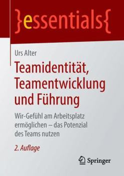 Paperback Teamidentität, Teamentwicklung Und Führung: Wir-Gefühl Am Arbeitsplatz Ermöglichen - Das Potenzial Des Teams Nutzen [German] Book