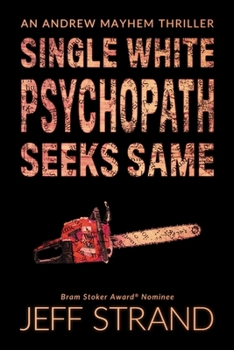 Single White Psychopath Seeks Same - Book #2 of the Andrew Mayhem