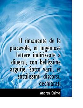 Paperback Il Rimanente de Le Piacevole, Et Ingeniose Lettere Indirizzate a Diuersi, Con Bellissime Argutie. So [Large Print] Book