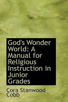 God's Wonder World : A Manual for Religious Instruction in Junior Grades