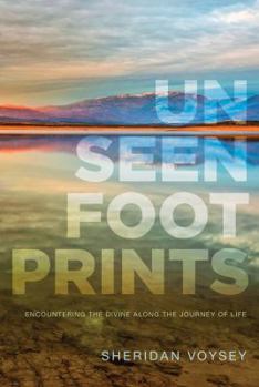 Paperback Unseen Footprints: Encountering the Divine Along the Journey of Life Book