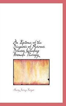 An Epitome of the Diagnosis of Nervous Diseases Including Bromide Therapy