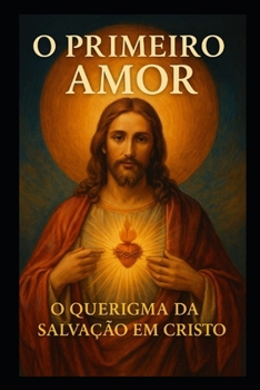 Paperback O Primeiro Amor: O Querigma Da Salvação Em Cristo [Portuguese] Book