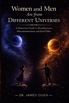 Paperback Women and Men Are from Different Universes: A Humorous Guide to Decoding Love, Miscommunication, and Each Other Book
