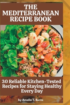 Paperback The Mediterranean Recipe Book: 30 Reliable Kitchen-Tested Recipes for Staying Healthy Every Day [Large Print] Book