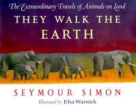 Hardcover They Walk the Earth: The Extraordinary Travels of Animals on Land Book