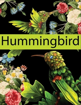 Paperback Hummingbird: An Adult Coloring Book Featuring Charming Hummingbirds / Beautiful Flowers and Nature Patterns for Stress Relief and R Book