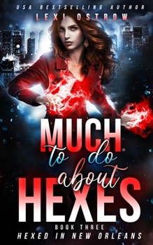 Much To Do About Hexes: Hexed in New Orleans Book 3 - Book #3 of the Hexed in New Orleans