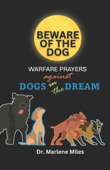 Beware of the Dog: Warfare Prayers Against Dogs in the Dream
