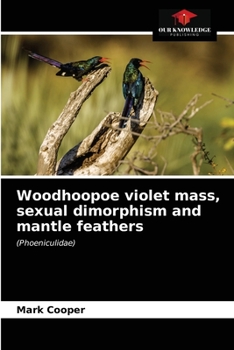 Paperback Woodhoopoe violet mass, sexual dimorphism and mantle feathers Book
