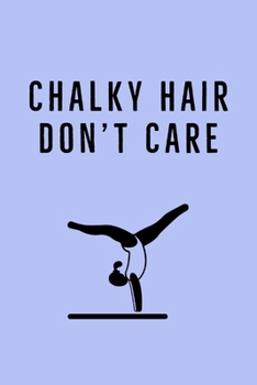 Hair Don't Care: Chalky Hair - Funny Gymnastics Quote - Notebook With Lines