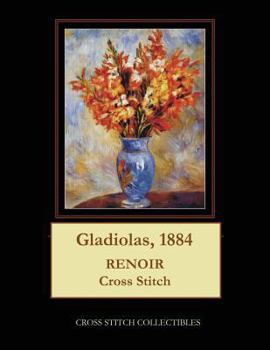Paperback Gladiolas, 1884: Renoir Cross Stitch Pattern [Large Print] Book