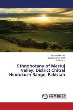Paperback Ethnobotany of Mastuj Valley, District Chitral Hindukush Range, Pakistan Book