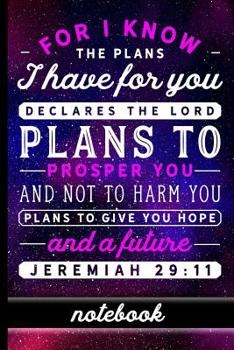 Jeremiah 29: 11: Christian Bible Verse Notebook - 100 Page Double Sided College Ruled Journal - Great to Use as a Prayer Journal or to Take Church Notes - Great Gift Idea to Encourage Others - Future 