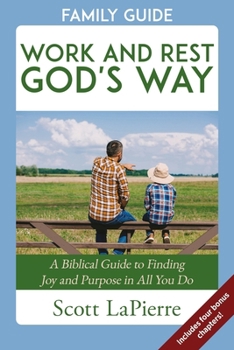 Paperback Work and Rest God's Way Family Guide: A Biblical Guide to Finding Joy and Purpose in All You Do Book