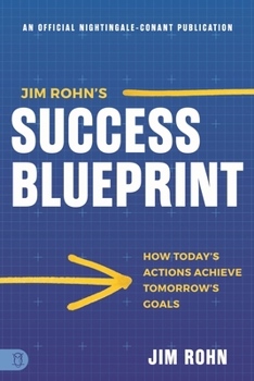 Paperback Jim Rohn's Success Blueprint: How Today's Actions Achieve Tomorrow's Goals Book