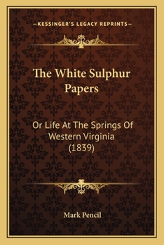 White Sulphur Papers; or, Life at the Springs of Western Virginia