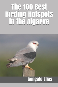 Paperback The 100 Best Birding Hotspots in the Algarve Book