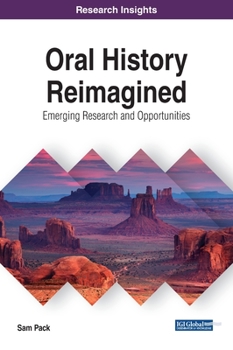Hardcover Oral History Reimagined: Emerging Research and Opportunities Book