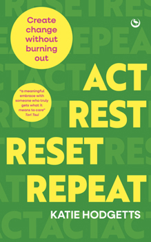 Paperback Act, Rest, Reset, Repeat: Create Change Without Burning Out Book