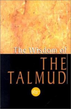 Paperback The Wisdom of the Talmud: A Thousand Years of Jewish Thought Book