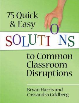 Paperback 75 Quick and Easy Solutions to Common Classroom Disruptions Book