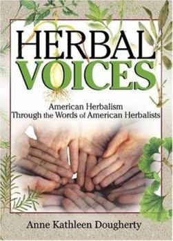 Hardcover Herbal Voices: American Herbalism Through the Words of American Herbalists Book