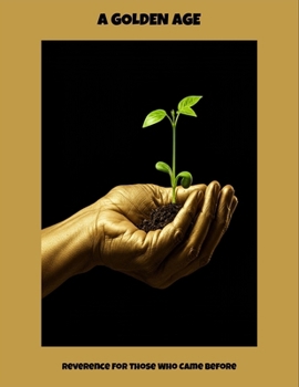 Paperback A Golden Age: Reverence For Those Who Came Before Book