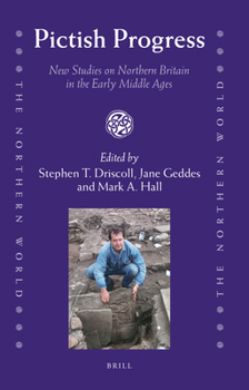 Pictish Progress: New Studies on Northern Britain in the Middle Ages