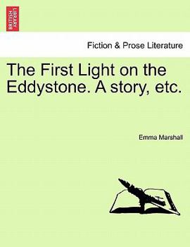 Paperback The First Light on the Eddystone. a Story, Etc. Book