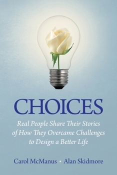 Paperback Choices: Real People Share Stories of How They Overcame Challenges to Design a Better Life Book