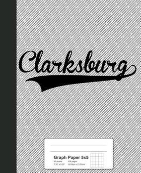 Paperback Graph Paper 5x5: CLARKSBURG Notebook Book