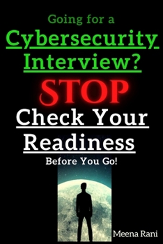 Paperback Going for a Cybersecurity Interview? STOP Check Your Readiness Before You Go! Book