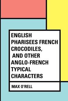 Paperback English Pharisees French Crocodiles, and Other Anglo-French Typical Characters Book