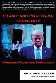 Paperback Trump and Political Theology: Unmaking Truth and Democracy Book