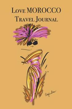 Paperback Love Morocco Travel Journal: Stylishly illustrated little notebook to accompany you on your journey throughout this diverse and beautiful country. Book