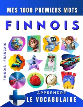 Paperback Apprendre le vocabulaire Finnois: Mes mille premiers mots, Bilingue Finnois - Français: Imagier Finnois pour débutant [French] Book