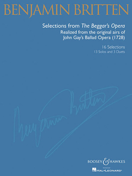 Paperback Britten: Selections from the Beggar's Opera: Realized from the Original Airs of John Gay's Ballad Opera (1728) 16 Songs for Various Voice Types Book