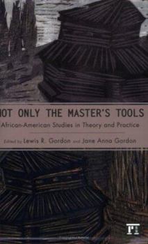 Paperback Not Only the Master's Tools: African American Studies in Theory and Practice Book