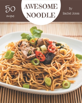 Paperback 50 Awesome Noodle Recipes: Happiness is When You Have a Noodle Cookbook! Book