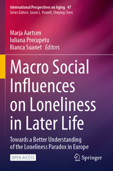 Macro Social Influences on Loneliness in Later Life : Towards a Better Understanding of the Loneliness Paradox in Europe