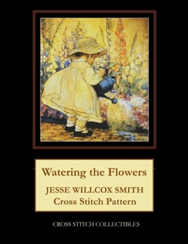 Paperback Watering the Flowers: Jesse Willcox Smith Cross Stitch Pattern Book