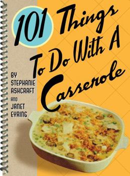 Spiral-bound 101 Things to Do with a Casserole Book