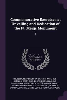 Paperback Commemorative Exercises at Unveiling and Dedication of the Ft. Meigs Monument: 1 Book
