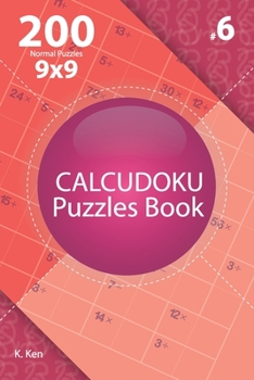Paperback Calcudoku - 200 Normal Puzzles 9x9 (Volume 6) Book