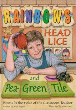Hardcover Rainbows, Head Lice, and Pea-Green Tile: Poems in the Voice of the Classroom Teacher Book