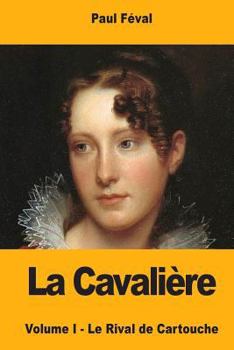 Paperback La Cavalière: Volume I - Le Rival de Cartouche [French] Book