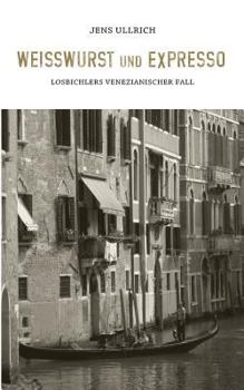 Paperback Weißwurst und Expresso: Losbichlers venezianischer Fall [German] Book