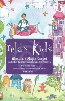 Hardcover Relax Kids: Aladdin's Magic Carpet: And Other Fairy Tale Meditations for Children Book